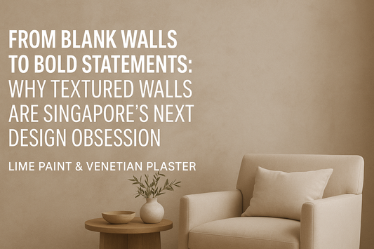 Textured Walls in Singapore: From Blank to Bold with Lime Paint & Venetian Plaster